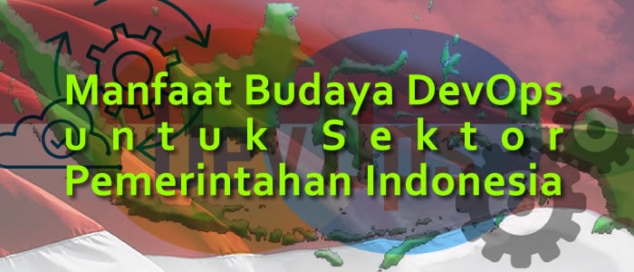 manfaat budaya devops untuk instansi pemerintahan di Indonesia